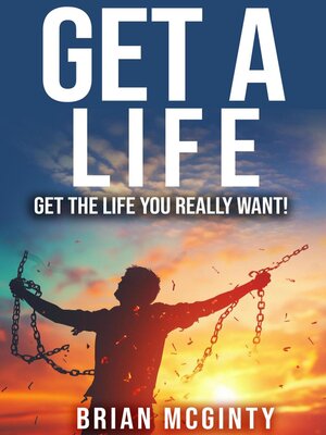 cover image of Get a Life--Get the Life You Really Want